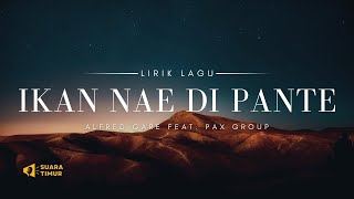 IKAN NAE DI PANTE - ALFRED GARE feat. PAX GROUP [VIDEO LIRIK]