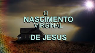 O Nascimento virginal, segundo a ciência