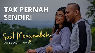 Saat Menyembah "TAK PERNAH SENDIRI" (Yusach & Stevi) | 27 April 2022