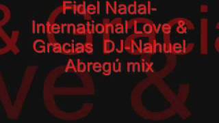 Fidel Nadal International Love & Gracias DJ Nahuel Abregú mix