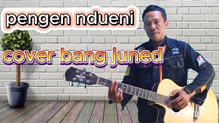 pengen ndueni ferdiansyah || cover bang juned