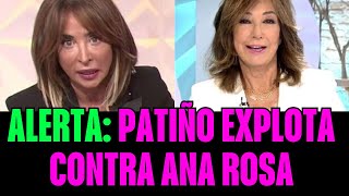 Alerta: Patiño explota contra Ana Rosa