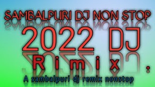 new sambalpuri dj non stop ll 2022rimix  song ll