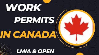 Work permits in Canada I LMIA and Open work Permits I