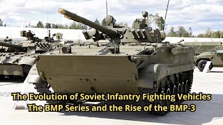 The Evolution of Soviet Infantry Fighting Vehicles: The BMP Series and the Rise of the BMP-3