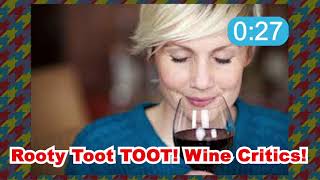 Rooty Toot Toot! Wine Critics!