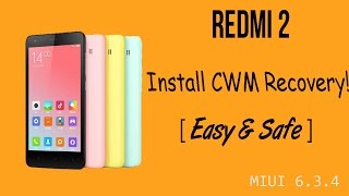 How to Install CWM recovery in the Xiaomi Redmi 2! [Easiest way]