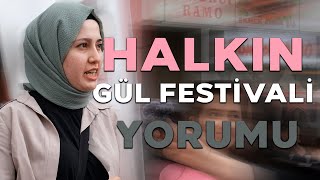 Halkın Gül Festivali Yorumu!