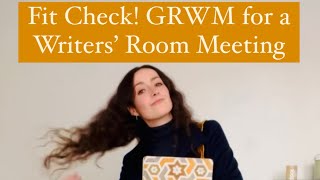 Fit Check! GRWM for a Writers’ Room Meeting🖋️📚