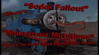 "Sodor Fallout Monstrous Mutations" | Episode #1 | (Edward The Zipper Faced Engine) |