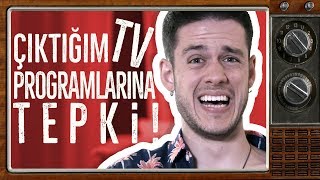 ÇIKTIĞIM TV PROGRAMLARINA TEPKİ!