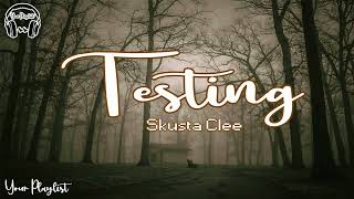 Skusta clee - Testing (lyrics video)