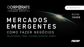 Mercados Emergentes - Como fazer negócios - 30/04 às 18h