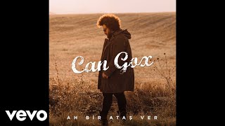 Can Gox - Ah Bir Ataş Ver (Audio)