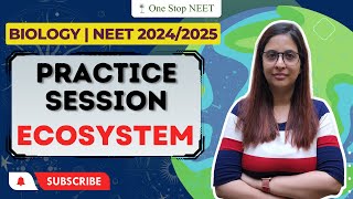 Practice Session | Ecosystem | NEET 2024 | NEET 2025 | Shruti Ma'am | One Stop NEET