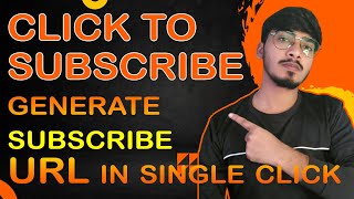 click to subscribe | generate subscribe URL in single click | by deepak lohar