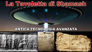 LA TAVOLETTA DI SHAMASH – La prova di una tecnologia antica molto avanzata