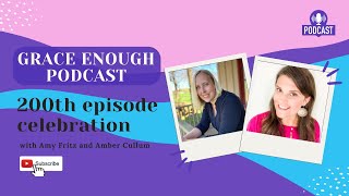 Grace Enough Podcast 200th Episode Celebration