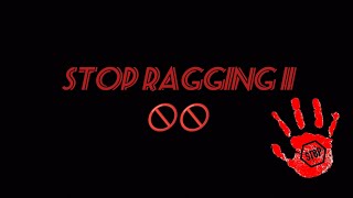 Stop Ragging!! 🚫🚫