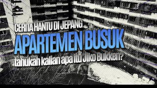 APARTEMEN BUSUK || Cerita Hantu di Jepang, jangan dengerin pake EARPHONE !!!