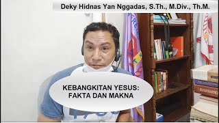 Kebangkitan Yesus: Fakta dan Makna - Deky Hidnas Yan Nggadas, S.Th., M.Div., Th.M.