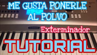 Me Gusta Ponerle Al Polvo - Grupo Exterminador (Melodia Tutorial en Teclado)