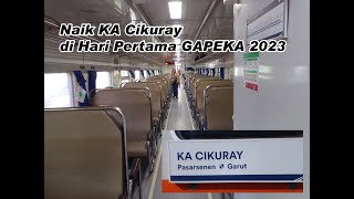 LEBIH CEPAT !! Naik KA Cikuray di Hari Pertama GAPEKA 2023