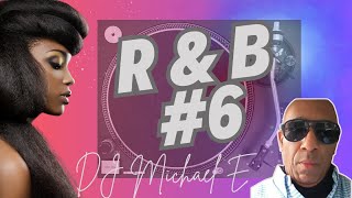 R&B Mix #6 Mixed By DJ Michael E