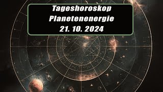 Tageshoroskop - Planetenenergie 21.10.2024       Horoskope/Sternzeichen/EnergienTagesPlanetenenergie