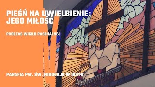 Wigilia Paschalna 2023 - Jego Miłość (kościół pw. św. Mikołaja w Gdyni)