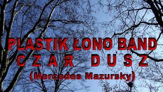 Plastik Łono Band - Czar Dusz (Mercedes Mazursky)