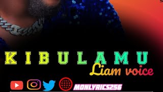 Kibulamu -Liam Voice ft monlyrics256