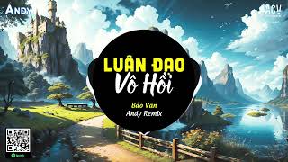 Luân Đạo Vô Hồi (EDM) - Bảo Vân Cover ft Andy Remix | Chỉ Là Ta Ghé Qua Kiếp Người Thôi Remix TikTok