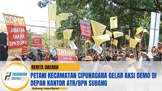 Petani Kecamatan Cipunagara Gelar Aksi Demo di Depan Kantor ATR/BPN Subang