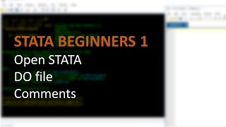 STATA BEGINNERS 1: Open STATA, dofile, comments