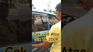 # Cek mobil Atos th 2004 type Glx.. ( Deal ) alhamdulillah