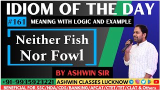 #161 "NEITHER FISH NOR FOWL" | Idiom of the Day | Meaning | Origin | Examples | Ashwin Sir