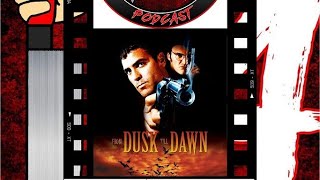 FRIDAY THE 1TH PODCAST SSN7 EP 16: FROM DUSK TIL DAWN(1996)