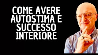 COME AVERE AUTOSTIMA E SUCCESSO INTERIORE