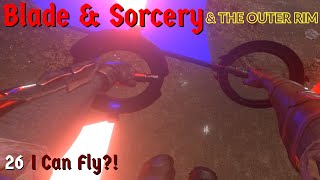 Blade and Sorcery: I Can Fly?!