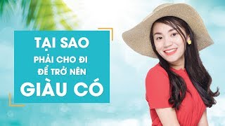 Tại sao phải cho đi để trở nên giàu có - Ms Smile Channel