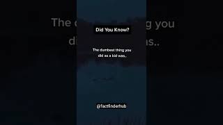 The dumbest thing you did as a kid was ... 😀 #shorts #psychologyfact #subscribe