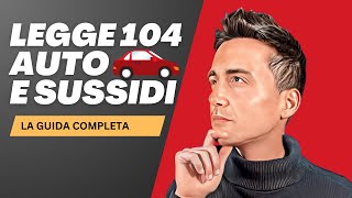 LEGGE 104 AGEVOLAZIONI AUTO e SUSSIDI: guida completa