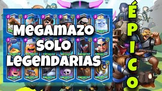 DESAFIO MEGAMAZO SOLO CON LEGENDARIAS- CLASH ROYALE (EL MEJOR VIDEO QUE VERAS EN TU VIDA)