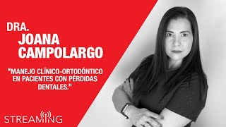 Dra. Joana Campolargo. Tema: Manejo clínico-ortodóntico en pacientes con pérdidas dentales