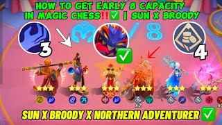 HOW TO GET EARLY 8 CAPACITY IN MAGIC CHESS‼️✅ | SUN X BROODY