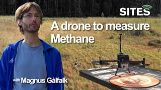 SITES "A Drone to measure Methane" with Magnus Gålfalk