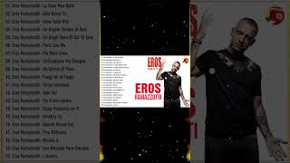 Eros Ramazzotti grandes exitos mix - Eros Ramazzotti best songs - Eros Ramazzotti greatest hits