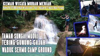 KEMAH WISATA MURAH MERIAH | TAMAN SUNGAI MUDAL | TEBING GUNUNG GAJAH | WADUK SERMO CAMP GROUND