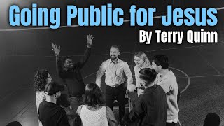 Going Public for Jesus - Terry Quinn